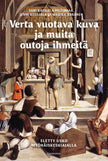 Verta vuotava kuva ja muita outoja ihmeitä - Sari Katajala-Peltomaa, Jenni Kuuliala, Marika Räsänen