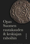 Opas Suomen rautakauden & keskiajan rahoihin - Jani Oravisjärvi