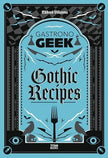 Gastronogeek Gothic Recipes - Thibaud Villanova