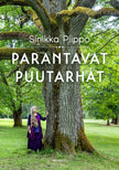 Parantavat puutarhat - Sinikka Piippo
