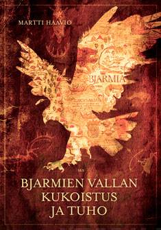 Bjarmien vallan kukoistus ja tuho - Historiaa ja runoutta - Martti Haavio