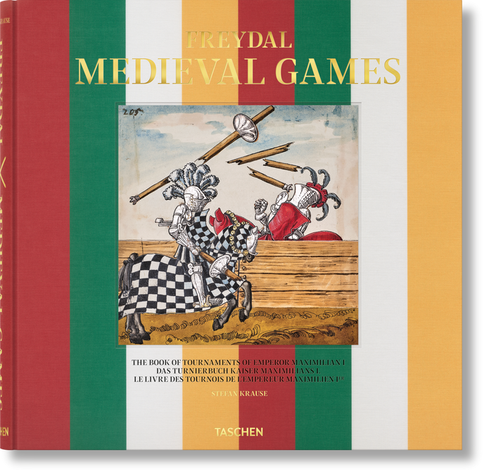 Medieval Games. The Book of Tournaments of Emperor Maximilian I - Freydal (German, French, English)