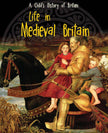 Child's History of Britain: Medieval Life - Anita Ganeri