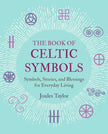 Book of Celtic Symbols: Symbols, Stories, and Blessings - Joules Taylor